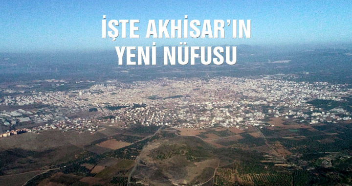 İşte Akhisar’ın yeni nüfusu