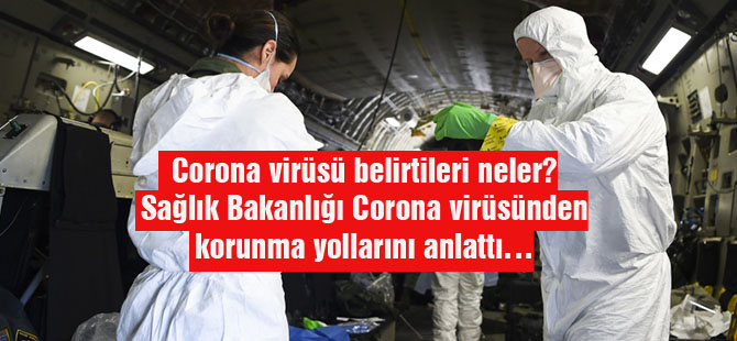 Corona virüsü belirtileri neler? Sağlık Bakanlığı Corona virüsünden korunma yollarını anlattı