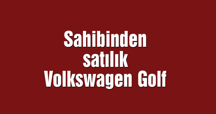 Sahibinden satılık Volkswagen Golf