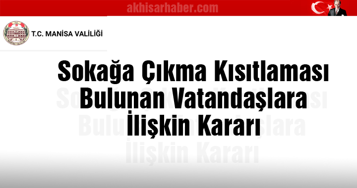 Valilik açıkladı! Sokağa Çıkma Kısıtlaması Bulunan Vatandaşlara İlişkin Kararı