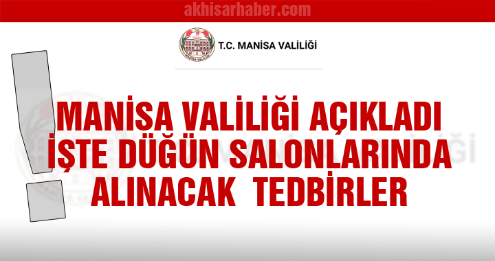 Manisa Valiliği açıkladı, İşte düğün salonlarında alınacak tedbirler