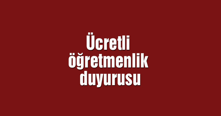 Ücretli öğretmenlik duyurusu