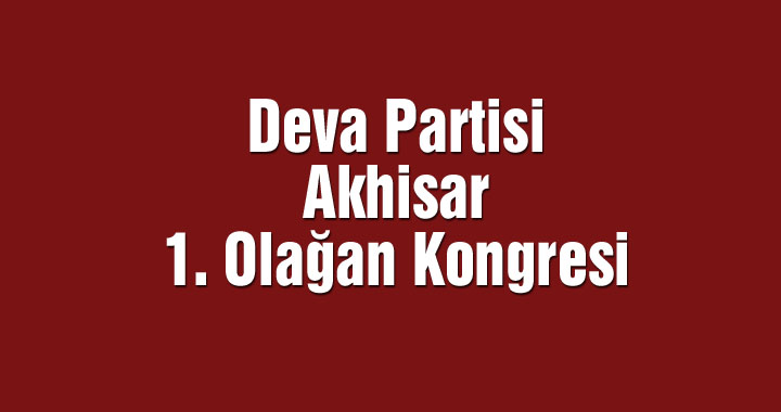 Deva Partisi Akhisar 1. Olağan Kongresi