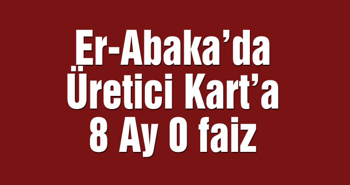 Er-Abaka'da 8 ay 0 faiz