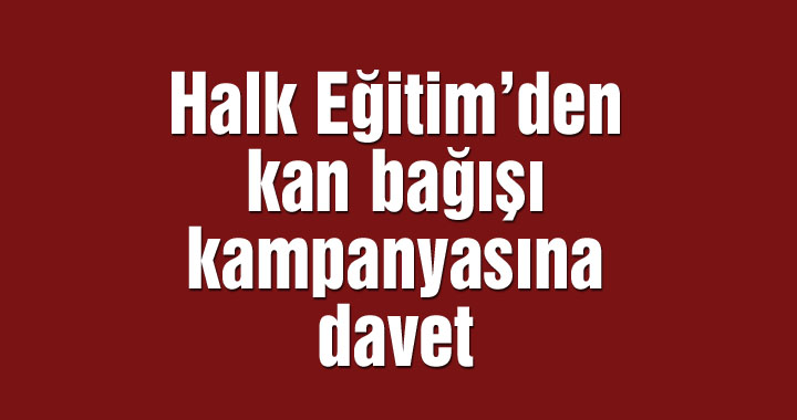 Halk Eğitim’den kan bağışı kampanyasına davet