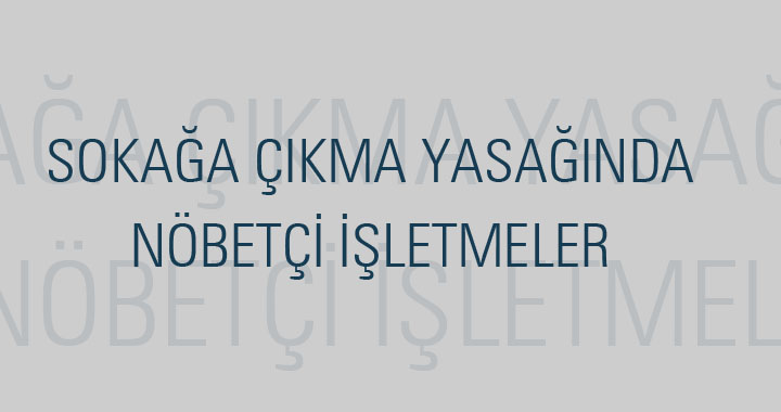 Sokağa çıkma yasağı 28-29 Kasım’da açık olacak işletmelerin listesi yayınlandı