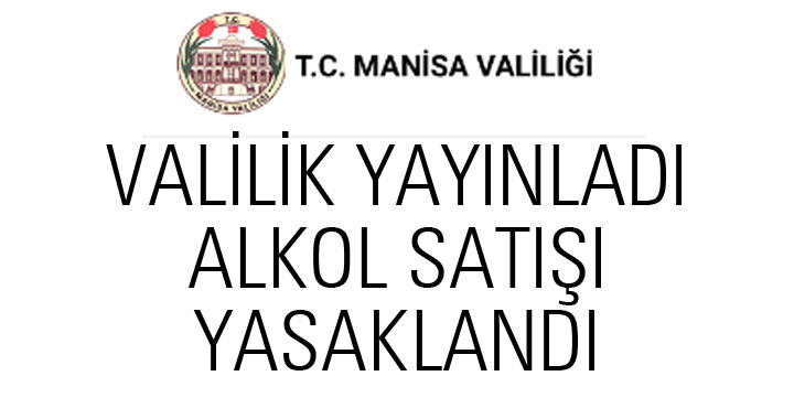 Manisa Valiliği yayınladı! Alkol satışı yasak