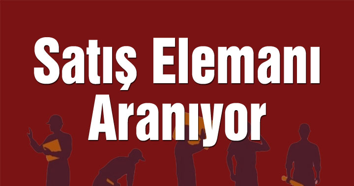 Satış Elemanı Aranıyor