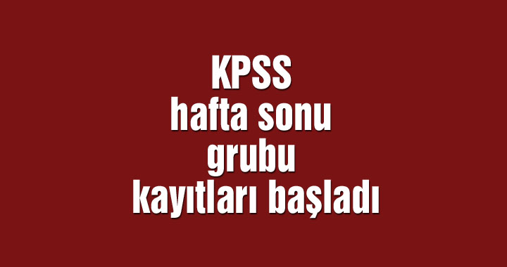 KPSS hafta sonu grubu kayıtları başladı