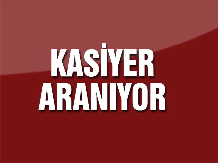 Kasiyer aranıyor