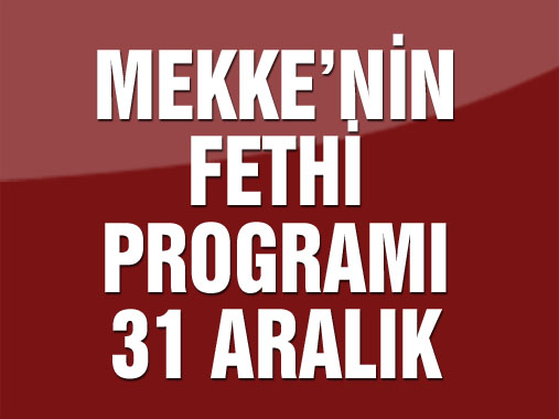 Mekke'nin Fethi Programı 31 Aralık