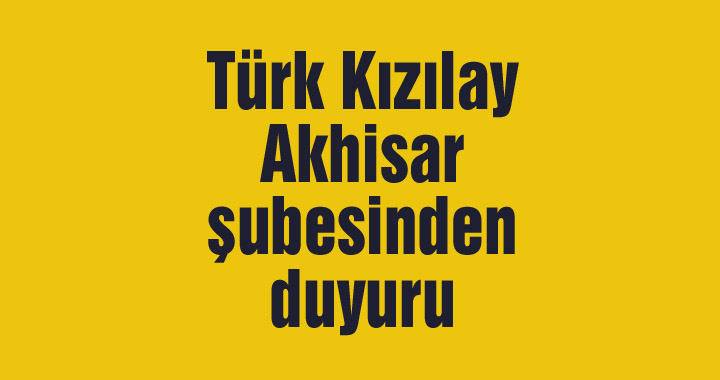 Türk Kızılay Akhisar şube başkanlığından duyuru
