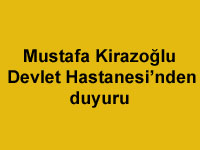 Mustafa Kirazoğlu Devlet Hastanesi’nden duyuru