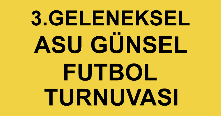 3. Geleneksel Asu Günsel Futbol Turnuvası