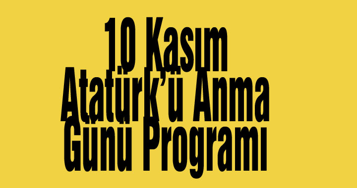 10 Kasım Atatürk’ü Anma Günü Programı