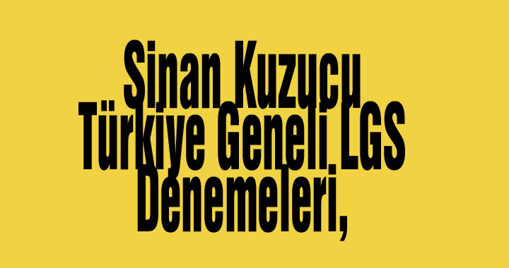 Sinan Kuzucu,Türkiye Geneli LGS Denemeleri, Merkez İlk Adım Kurs’ta