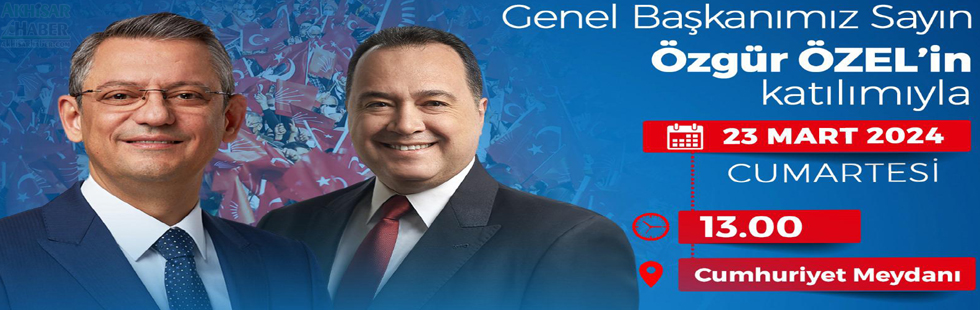 CHP Genel Başkanı Özgür Özel Manisa’ya geliyor