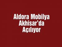 Aldora Mobilya Akhisar’da Açılıyor