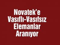 Novatek’e Vasıflı-Vasıfsız Elemanlar Aranıyor