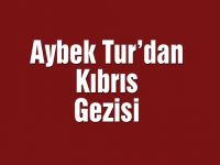 Aybek Tur'dan Kıbrıs Gezisi