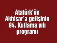 Atatürk’ün Akhisar’a gelişinin 94. Kutlama yılı programı