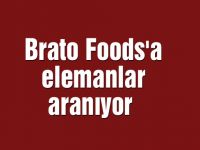 Brato Foods'a elemanlar aranıyor