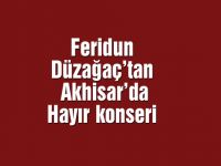 Feridun Düzağaç’tan Akhisar’da hayır konseri