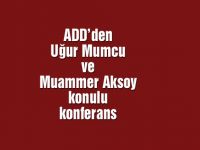 ADD'den Uğur Mumcu ve Muzaffer Aksoy konulu konferans