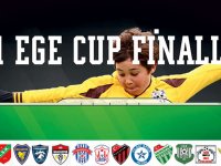 Ege Cup finalleri Akhisar’da yapılacak