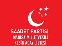 Saadet Partisi Manisa Milletvekili kesin aday listesi belli oldu