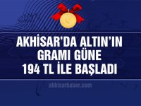 Akhisar'da altının gramı 24 Mayıs Perşembe gününe 194 TL ile başladı