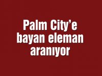 Palm City’e bayan eleman aranıyor