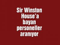 Sir Winston House’a bayan personeller aranıyor
