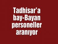 Tadhisar’a bay-Bayan personeller aranıyor