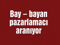 Bay – bayan pazarlamacı aranıyor