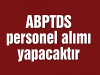 ABPTDS personel alımı yapacaktır