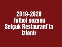 2019-2020 futbol sezonu Selçuk Restaurant’ta izlenir