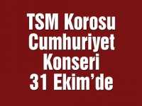 TSM Korosu Cumhuriyet Konseri 31 Ekim'de