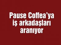 Pause Coffea’ya iş arkadaşları aranıyor