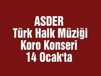 ASDER Türk Halk Müziği Koro Konseri 14 Ocak'ta