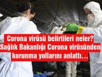 Corona virüsü belirtileri neler? Sağlık Bakanlığı Corona virüsünden korunma yollarını anlattı