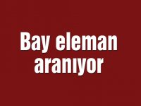 Bay eleman aranıyor