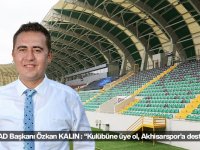 AKGİAD Başkanı Kalın: “Kulübüne üye ol, Akhisarspor’a destek ol”