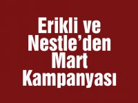 Erikli ve Nestle’den Mart kampanyası