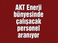 AKT Enerji bünyesinde çalışacak personel aranıyor