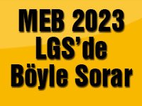 MEB 2023 LGS’de Böyle Sorar