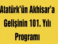 Atatürk’ün Akhisar’a gelişinin 101. Yılı programı