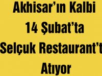 Akhisar’ın Kalbi 14 Şubat’ta Selçuk Restaurant’ta Atıyor