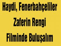 Haydi, Fenerbahçeliler Zaferin Rengi filminde buluşalım