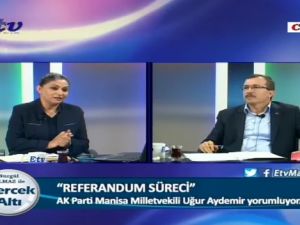 AK Parti Manisa Milletvekili Uğur Aydemir, Referandum Sürecini değerlendirdi